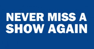 Never Miss A Show Again